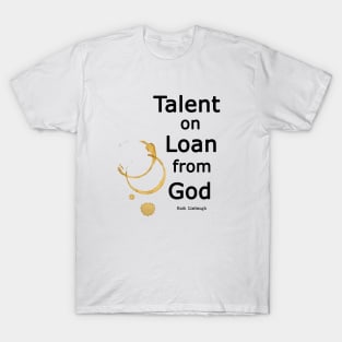 Rush Limbaugh Quote Talent on Loan from God T-Shirt